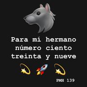 PMH 139 - Para mi hermano número ciento treinta y nueve