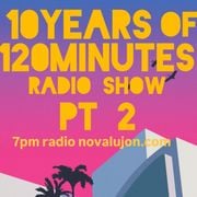 120 Minutes radio show - 10 years of 120 Minutes ( Pt 2 ) 01 / 02 / 2025