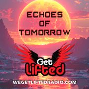 Echoes Of Tomorrow Ep2 | Afro House & Melodic House | Wegetliftedradio