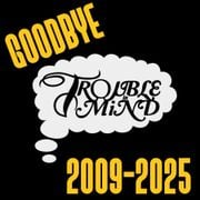 Goodbye Trouble In Mind