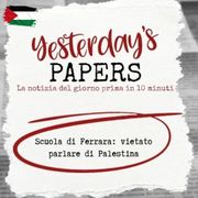 Yesterday's Papers: Scuola di Ferrara, vietato parlare di Palestina
