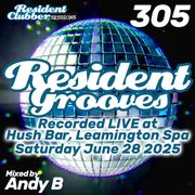 Residentclubber Sessions: Resident Grooves #305 by Andy B