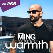 MING Presents Warmth Episode 265 no VO
