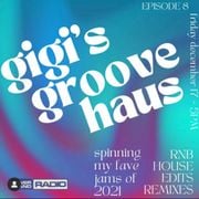 Dj Gigi - Gigi's Groovehaus (12.17.21)