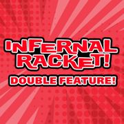 Infernal Racket - 2025.01.20 - Double Feature!