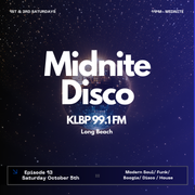 MidNite Disco Episode 13 - 99.1 FM KLBP - 10/05/2024