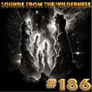 #186 Sounds From The Wilderness 7 September 2025