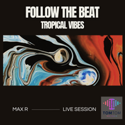 Max R – Follow The Beat: Tropical Sunset Session