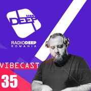 DJ ViBE - Vibecast @ Radio DEEP Romania www.radiodeep.ro (Episode 35)