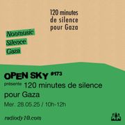 Open Sky #173 | 120 minutes de silence pour Gaza