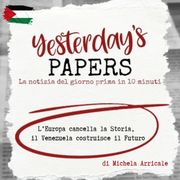 Yesterday's Papers: L’Europa cancella la Storia, il Venezuela costruisce il Futuro