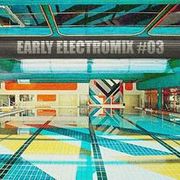 Early ElectroMIX #03