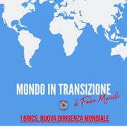 Mondo in Transizione: I Brics, nuova dirigenza mondiale
