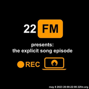 22FM: The Explicit Songs Episode