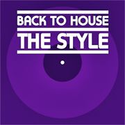 BACK TO HOUSE // The Style