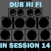 Dub Hi Fi In Session 14