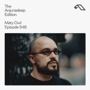 The Anjunadeep Edition 546 with Maty Owl