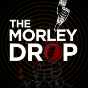 The Morley Drop - Show 35