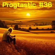 #36 Progtastic (09/10/24)