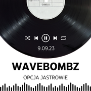 9.09.23  ( WAVEBOMBZ ) [OPCJA JASTROWIE]
