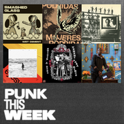 punk this week 62: mujeres podridas + smashed glass