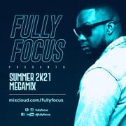 Fully Focus Presents Summer 2k21 Megamix
