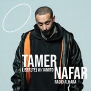 Tamer Nafar : Radio Alhara : Liber[té] w/Jamito