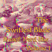 The Swiftest Blade - hwæt! Nerd Mix Volume I