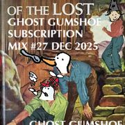 Ghost Gumshoe Subscription Mix #27 December 2025