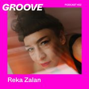 GROOVE Podcast 452 – Reka Zalan