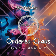 Ordered Chaos (album mix) by Ambiotik