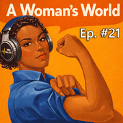 Episode #21 - A Woman's World