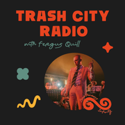 Fergus Quill presents: Trash City Radio (4 November 2025)