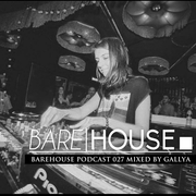 Gallya @ Barehouse/Berlin Podcast 028