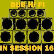 Dub Hi Fi In Session 16