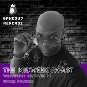09/08/2023 | The Midweek Roast - Mykee Phunkee