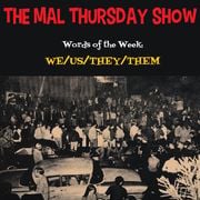 The Mal Thursday Show: We/Us/They/Them