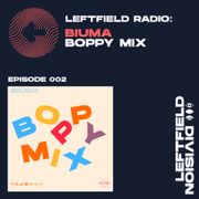 Left Field Radio: E002 - Boppy Mix - Biuma