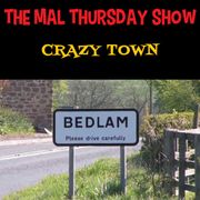The Mal Thursday Show: Crazy Town