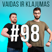 Vaidas ir Klajumas #98 (2018.10.10)