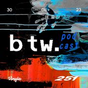 btw. - 251 live from Vinyla / Wick & Wax (08302023)