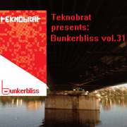 TEKNOBRAT presents Bunkerbliss Vol.31 Mixed on 2015-10-27th