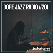 DOPE JAZZ RADIO #201