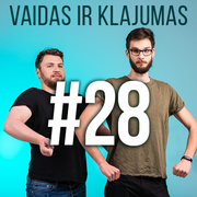 Vaidas ir Klajumas #28 (2018.06.05)