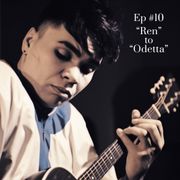 Ren to Odetta: Stream of Consciousness 10