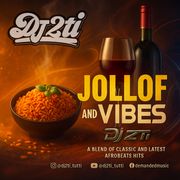 Jollof & Vibes Afrobeats Mixtape - DJ 2ti