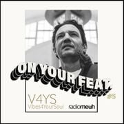 On Your Feat #5 Vibes4YourSoul