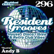 Residentclubber Sessions: Resident Grooves #296 by Andy B