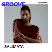 GROOVE Podcast 501 – SALIMATA