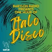 Babylon Radio Presents: One Hour of ITALO DISCO